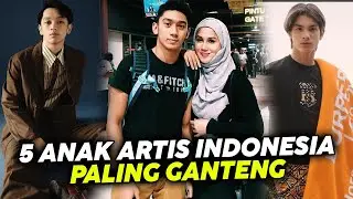Deretan Anak Artis yang Ganteng dan Jadi Idola Kaum Hawa