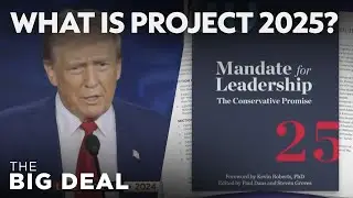 Project 2025: What it is and why it matters to you | The Big Deal