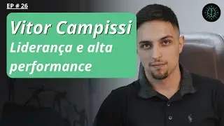 Liderança, Alta Performance e Superação em 2024 com Vitor Campissi