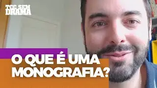 O que é uma monografia? | TCC Sem Drama