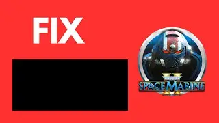 How to Fix Warhammer 40,000 Space Marine 2 Black Screen Issue