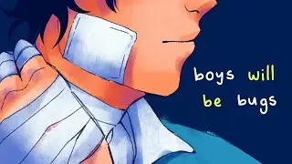 Boys Will Be Bugs [oc animatic]