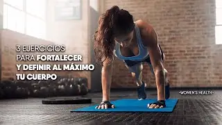 3 ejercicios para fortalecer y definir tu cuerpo