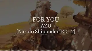 For You(Naruto Shippuden ED 12)-AZU [kanji/romaji/English lyrics]