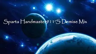 Sparta Handmaster911's Demise Mix