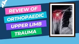 OrthoReview - Review of Orthopaedic Upper Limb Trauma for Orthopaedic Exams