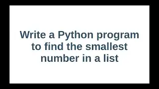 Write a Python program to find the smallest number in a list