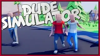 Dude Simulator - The Ultimate Real Life Sandbox? - Let's Play Dude Simulator Gameplay