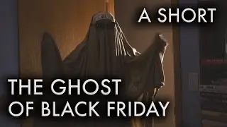 The Ghost of Black Friday - A Short Film