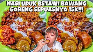 CRAZY! BREAKFAST: ALL YOU CAN EAT BETAWI RICE WITH FRIED ONIONS! 15K IS FULL, YOU STUPID 