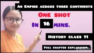 Class 11 History Chapter 3 |An Empire across three continents|In one SHOT