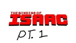 THE BINDING OF ISAAC : part 1