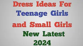Teenage Girls Fancy dress  2024 | Summer Dress Ideas