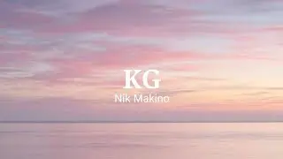 Nik Makino - KG (Kay Ganda) (Lyrics)