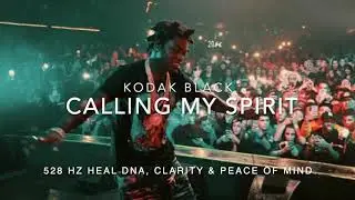 Kodak Black - Calling My Spirit [528 Hz Heal DNA, Clarity & Peace of Mind]