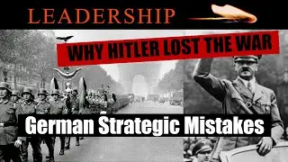 Why Hitler Lost: German Strategic Mistakes