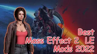 Best Mass Effect 2 LE Mods 2022 | With Tutorial |