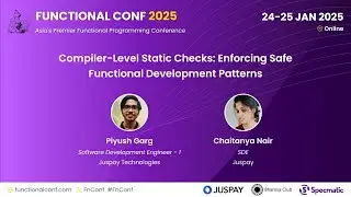 Compiler-Level Static Checks: Enforcing Safe Functional Dev Patterns - Piyush & Chaitanya 