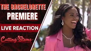 LIVE Reaction to The Bachelorette Premiere: Cutting Stems