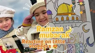 Ramzan Mubarak🌛| Reaction on Pakistan's little vloggers 😍🤗