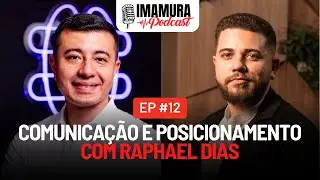 Comunicação e posicionamento, com Raphael Dias - Imamura Podcast - Ep. 012