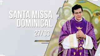 SANTA MISSA DOMINICAL 18H AO VIVO | PADRE REGINALDO MANZOTTI | 27/03/2022