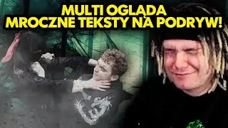 MULTI ogląda MROCZNE TEKSTY NA PODRYW!