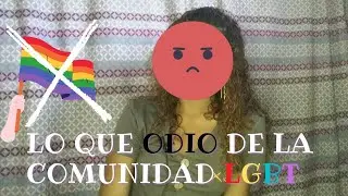 Lo que me MOLESTA de la comunidad LGBT - Dany sin filtro