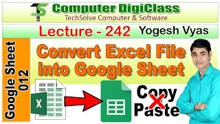 Lecture - 242 : Convert Excel file into Google sheet | Import Excel file into Google sheet