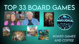 Birthday, Board Games, and Coffee - Top 33 Games Of All Time!!!