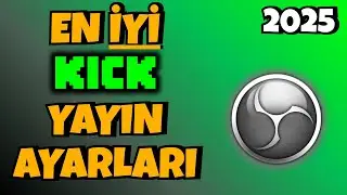 EN GÜNCEL VE SORUNSUZ A'DAN Z'YE! Kick OBS Canlı Yayın Açma Ayarları 2025