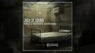 Jack of Sound - Kaylee's Nightmare (Busaton Remix) #JACKCOLLAB