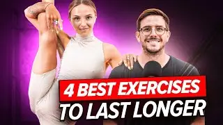 The Best Exercises For Amazing Sex (Last 5X Longer!) feat 