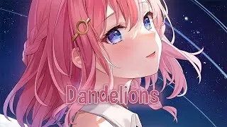 ♪ Nightcore - Dandelions → Ruth B. (Lyrics)