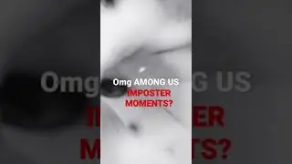 OMG AMONG IMPOSTER MOMENTS? CAUGHT IN 4K