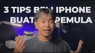 3 TIPS BELI IPHONE BUAT PEMULA !!!