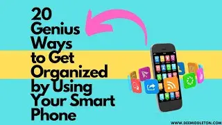 20 Genius Ways to Get Organized by Using Your Smart Phone