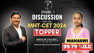 MHT-CET 2024 TOPPER: MANASWI RANE- 99.79%ILE | DISCUSSION WITH OUR TOPPERS EPISODE 1 | DINESH SIR