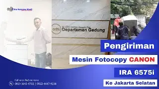 Proses Pengiriman Mesin Fotocopy Canon iRA 6575i ke Jakarta Selatan