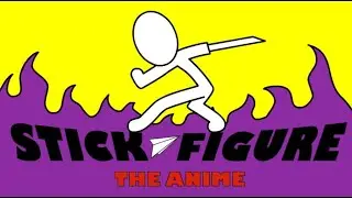 Stick Figure - The Anime Opening