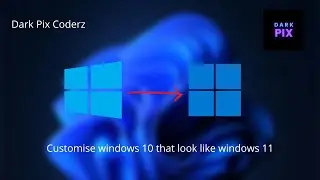 Make Windows 10 Look Like Windows 11