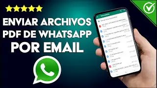 ¿Cómo Enviar Archivos PDF de WhatsApp por Email? - Compartir Archivos Multimedia