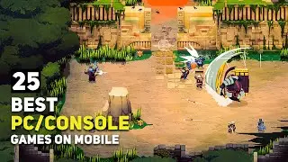 Top 25 Best PC / Console Games Ported to Android & iOS To Play in 2024