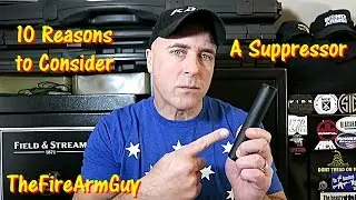 10 Reasons for a Suppressor - TheFireArmGuy