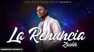 La Renuncia (Letra) - Zaider x Dj Dever