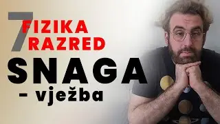 FIZIKA 7. razred: SNAGA - vježba