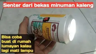 Membuat Senter Unik dari Botol Minuman Kaleng