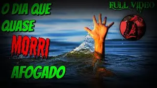 O DIA QUE QUASE MORRI AFOGADO - FULL VÍDEO