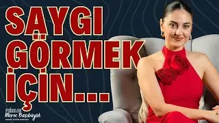 İnsanlardan Saygı Görmek İçin Ne Yapabilirim? I Psk. Merve Başıbüyük