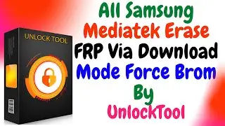 All Samsung Mediatek Erase FRP Via Download Mode Force Brom By UnlockTool